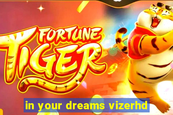 in your dreams vizerhd